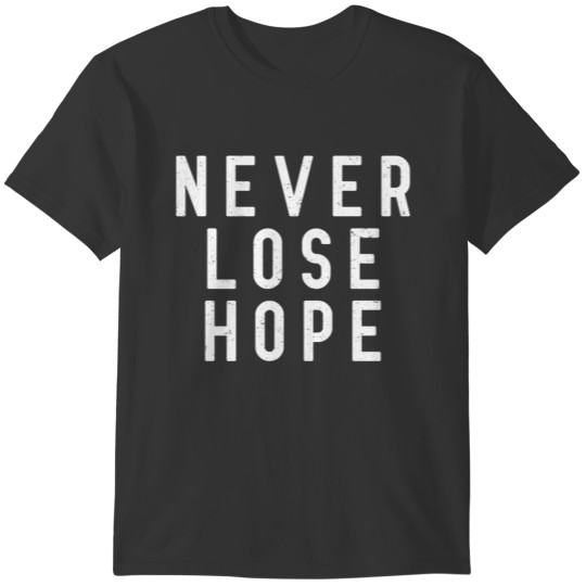 Never Lose Hope T-shirt