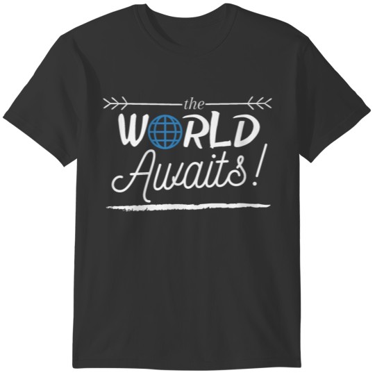 the World Awaits! T-shirt