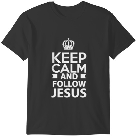 Keep Calm And Follow Jesus Follower Lover God T-shirt