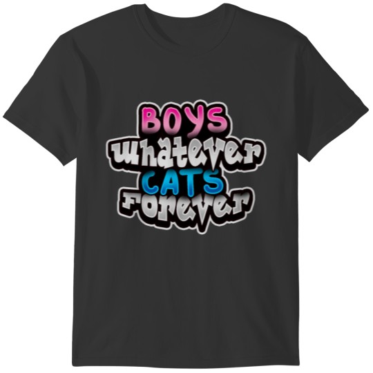 Boys whatever Cats forever - Cat Mom Gift Kitty T-shirt