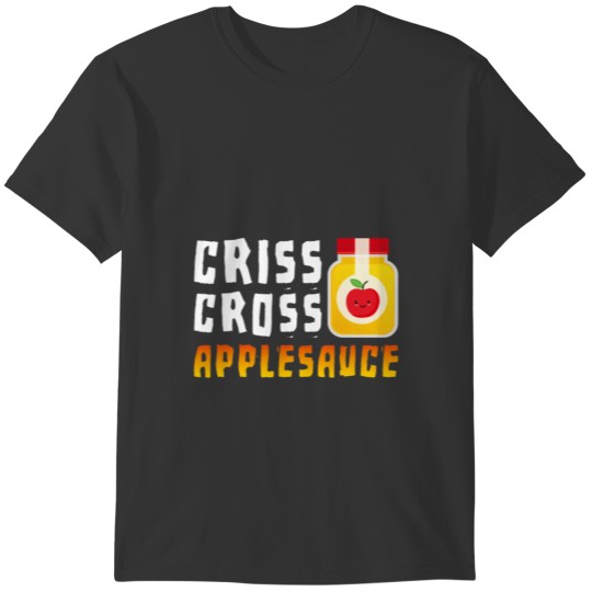 Criss Cross Applesauce Pre-K Teacher T-shirt