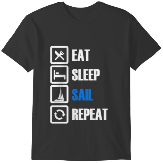Eat Sleep SAIL Repeat Shirt gift for sailor sailer T-shirt