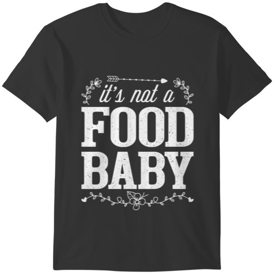 Not a Food Baby - Pregnancy Expecting Mother Baby T-shirt