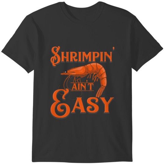 Shrimpin' Ain't Easy Seafood Crayfish Lobster Gift T-shirt