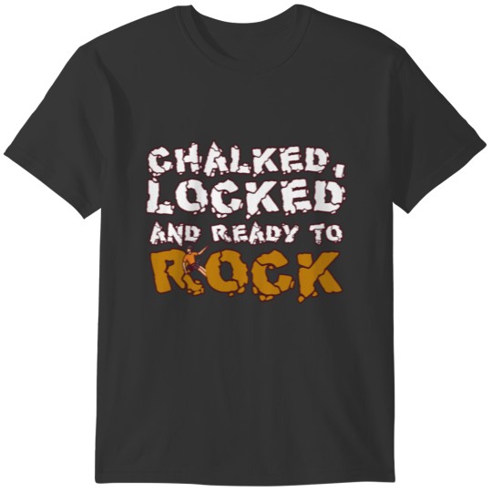 Chalked Locked ready to Rock Climbing Bouldering T-shirt