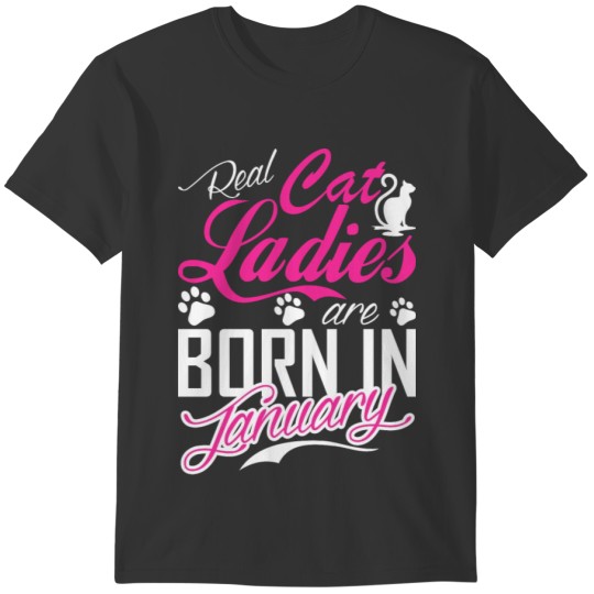 Real Cat Ladies Are Born In January Tshirt T-shirt