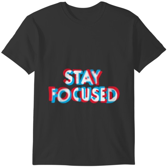 Stay focused T-shirt