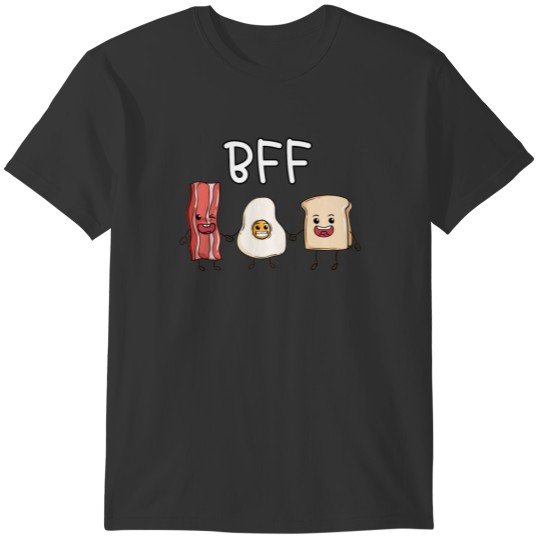 Fried egg bacon and toast best friends forever T-shirt
