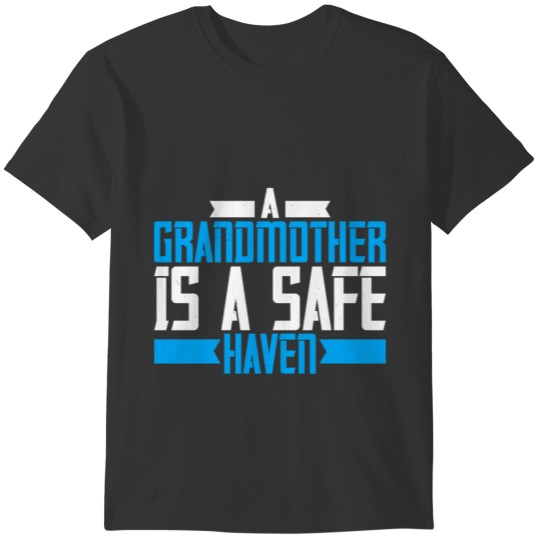 A Grandmother Is A Safe Haven T-shirt