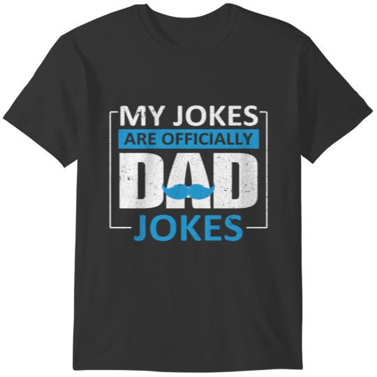 My Jokes Are Officially Dad Jokes T-shirt