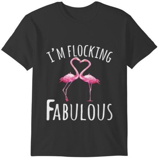 I'm Flocking Fabulous T-shirt
