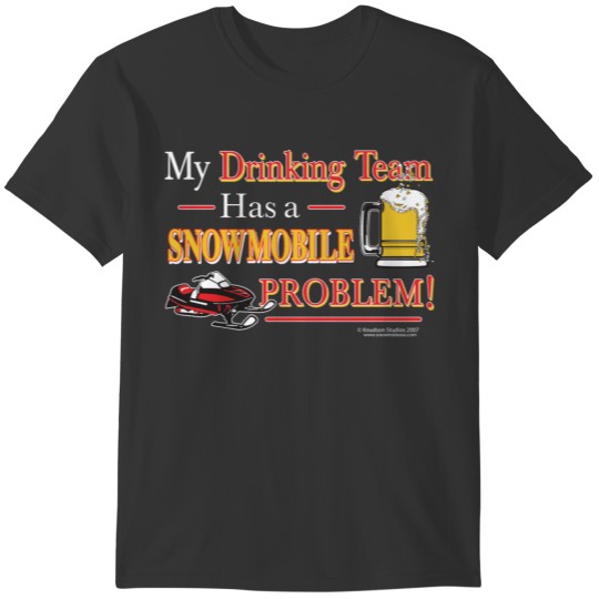 My Drinking Team has a Snowmobile Problem T-shirt