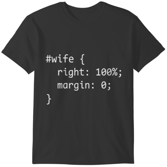 Wife Right 100 Computer Programmer Humor T-shirt