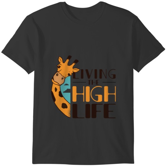 Giraffe high life saying big high T-shirt