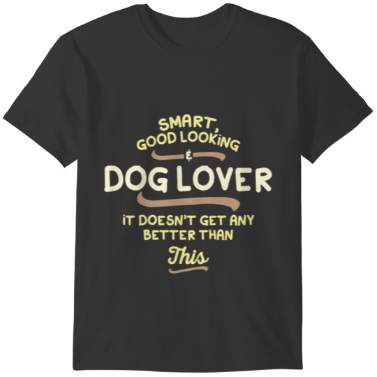 dog lover gift T-Shirt T-shirt