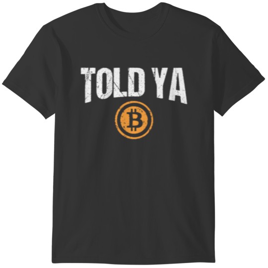 Told Ya Bitcoin T-shirt