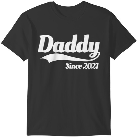 Daddy since 2021 father pregnancy pregnant baby T-shirt