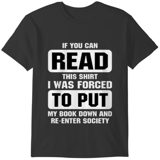 If you can read this shirt i was forced T-shirt