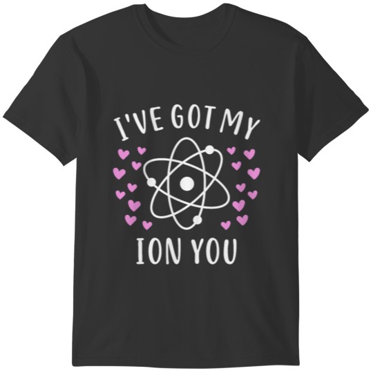 Ion Chemistry Teacher Student Valentine's Day Gift T-shirt