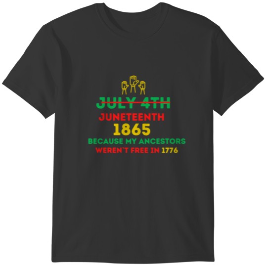 Juneteenth July 4th Independence Day Ancestors T-shirt