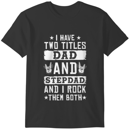 Titles Dad Stepdad T-shirt
