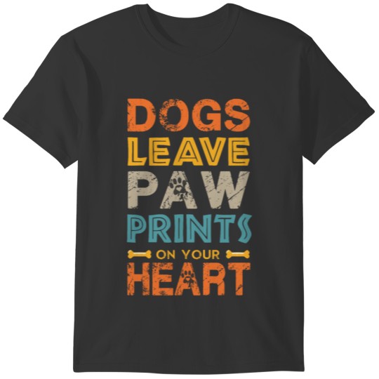 Dogs leave paw prints on your heart T-shirt