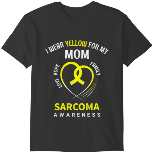 I wear yellow for my mom sarcoma awareness T-shirt