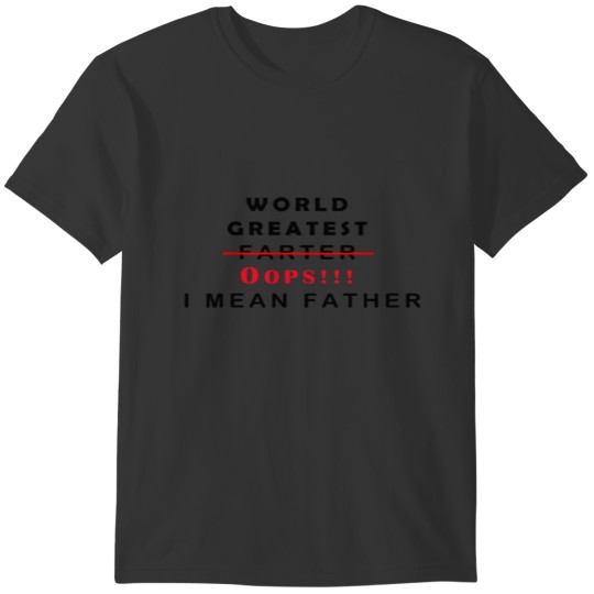 world greatest farter oops i mean father father's T-shirt