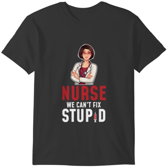 Nurse cant fix stupid T-shirt