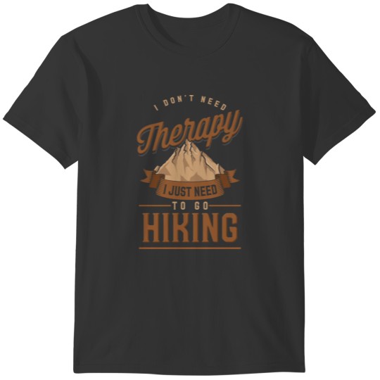 Hiking is my therapy - hiker mountains nature T-shirt