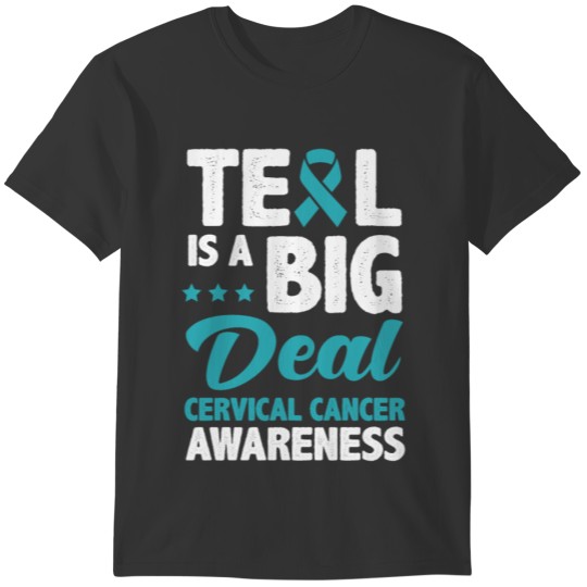 Teal Is A Big Deal Cervical Cancer Awareness T-shirt