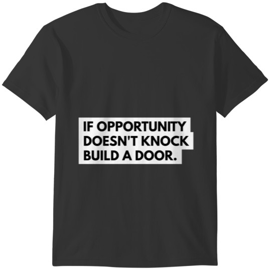 If Opportunity Doesn't Knock Build A Door Business T-shirt