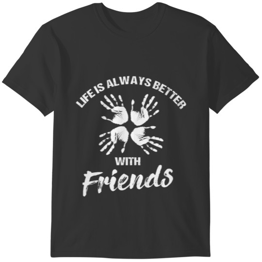 Life Better Friends T-shirt