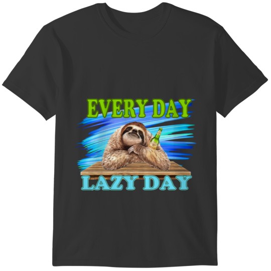 A Lazy Day Every Day T-shirt