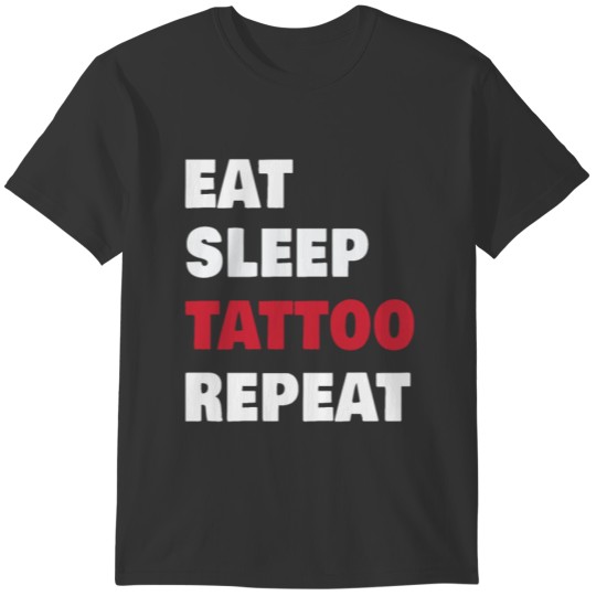 Eat Sleep Tattoo Men Women T-shirt