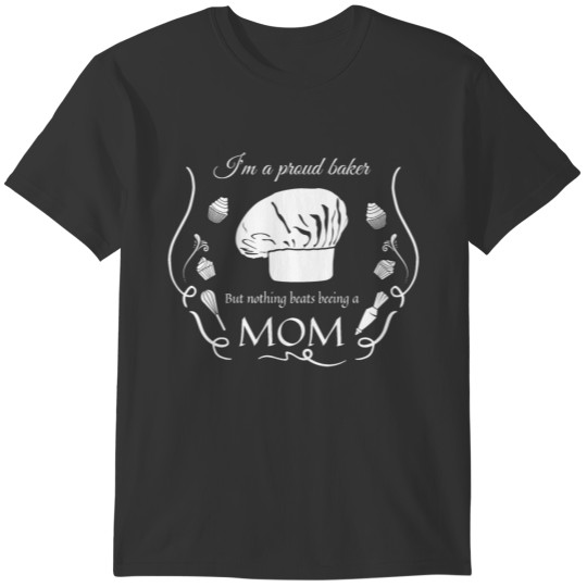 Chef's Humor -Proud Baker But Nothing Beats A Mom T-shirt