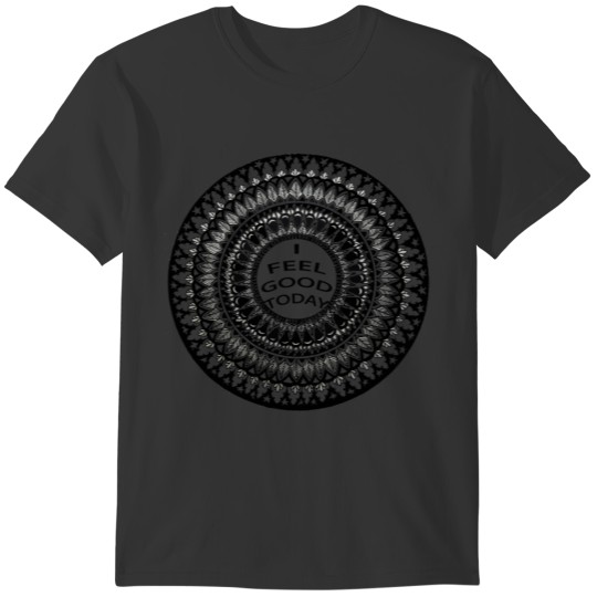 Mandala: I feel good today! T-shirt
