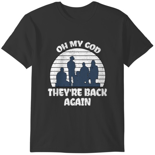 Oh My God They're Back Again T-shirt