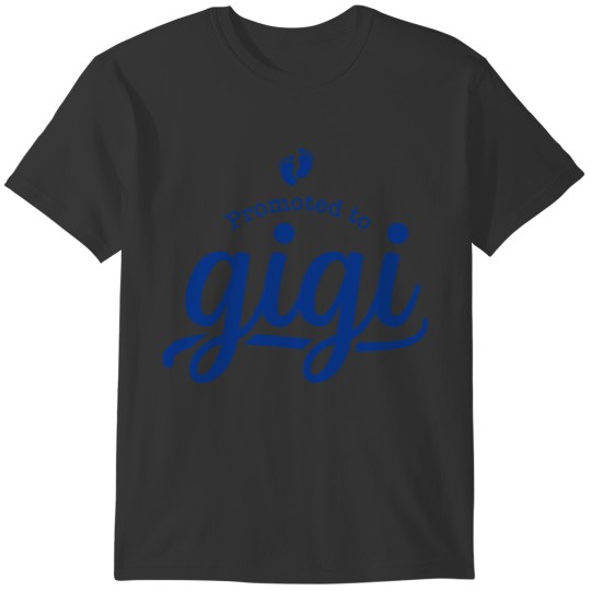 Gigi, new grandma gigi, promoted to gigi T-shirt