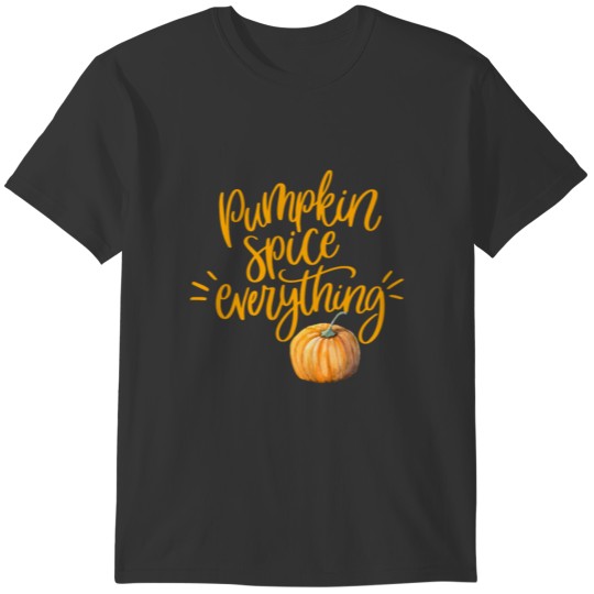 Pumpkin Spice Everything T-shirt