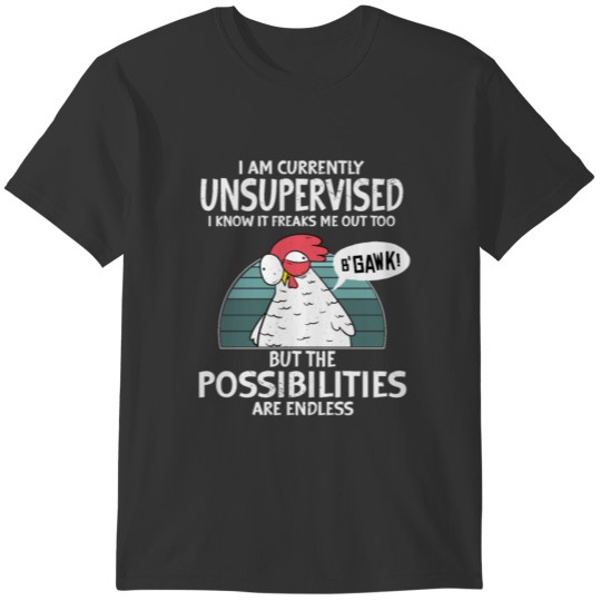 I Am Currently Unsupervised I Know It Freaks Me T-shirt