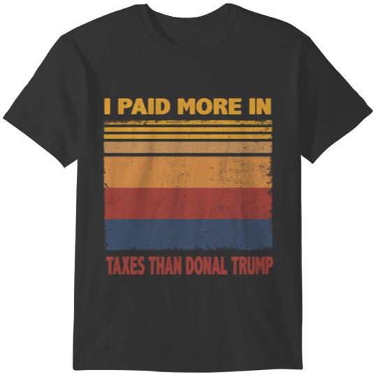 retro vintage I Paid More Taxes Than Donald Trump T-shirt