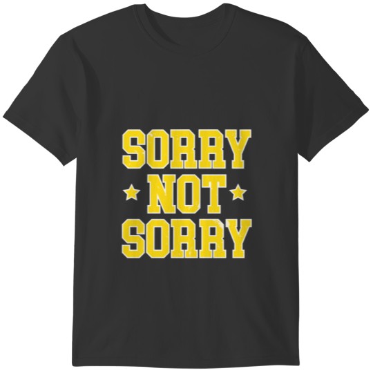 Sorry| Stars| Yellow| Regret| Attitude| Quote T-shirt