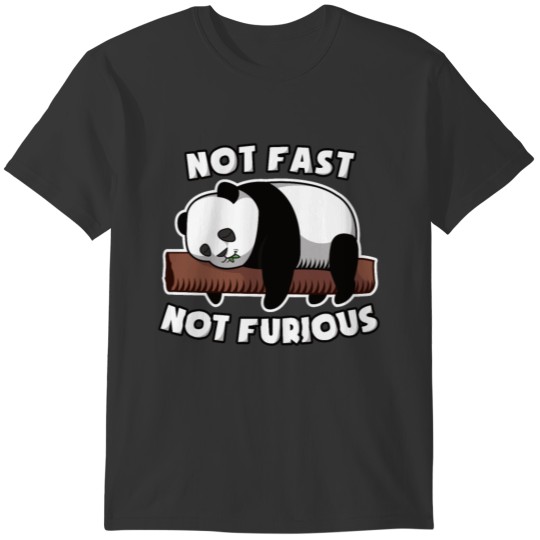 Not Fast Not Furious Baby Panda for Pandafan T-shirt