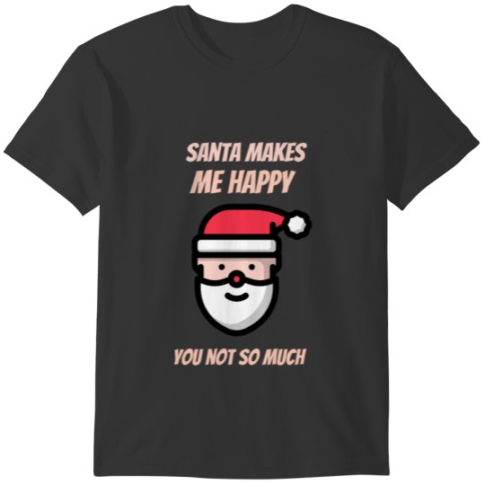 xmas makes me happy for people who like xmas and h T-shirt
