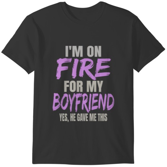 Funny Gift Girlfriend Saying T-shirt