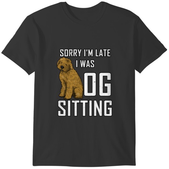 Sorry I'm late I was dog sitting. Design for a T-shirt