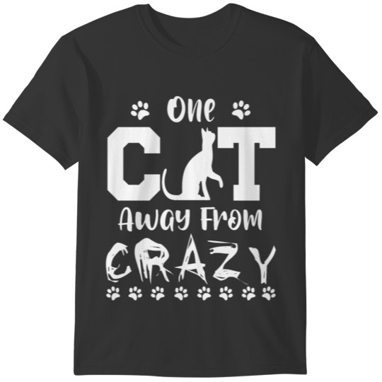 One Cat Away From Crazy T-shirt