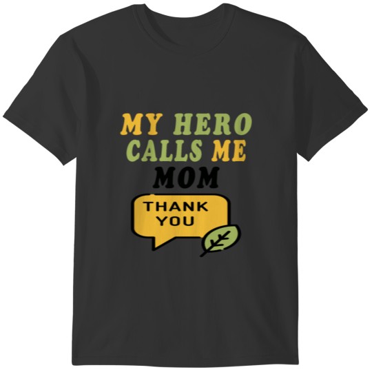 My Hero Calls Me Mom T-shirt