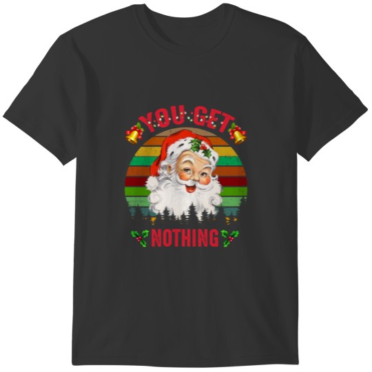 Vintage Christmas Santa Claus You Get Nothing T-shirt